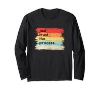 Just Trust the Process Positive Quotes Sayings Long Sleeve T-Shirt