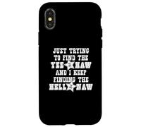 Just Trying To Find The Yee To My Haw - Funny Cowboy Cowgirl Case for iPhone X/XS