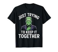 Just Trying to Keep It Together Shirt Halloween Frankenstein T-Shirt