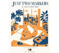 Just Two Markers: A Cat's Slow Day: A Funny Cozy Cat Coloring Book for Adults & Teens - 45 Bold and Easy Scenes, Only 2 Markers Needed Per Page