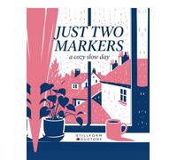 Just Two Markers: A Cozy Slow Day: A Two-Color Coloring Book for Adults & Teens: 45 Bold and Easy Scenes from Morning to Night, Only 2 Markers Needed Per Page