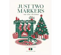 Just Two Markers: One Slow Christmas: A Cozy Two-Color Christmas Coloring Book for Adults & Teens: 45 Bold and Easy Holiday Scenes, Only 2 Markers Needed Per Page