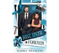 Just Until Forever: A Single Dad Billionaire Marriage of Convenience: A Single Dad Marriage of Convenience Billionaire Romance: 1 (Blue Collar Billionaires: Seattle)