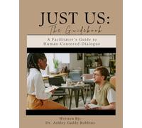 JUST US: A Facilitator's Guide to Human-Centered Dialogue