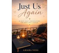 JUST US AGAIN: 52 Date Night Conversations for Empty Nest Couples
