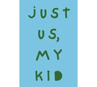 JUST US, MY KID: A Daily Journal For Parents & Kids - Emotions, Affirmations, Gratitude (Blue Edition)