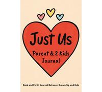 Just Us. Parent & 2 Kids Journal. Back and Forth Journal Between Grown-Up and Kids.: We Write Together: A Parent-Kids Bonding. Prompts for Honest Conversations and Meaningful Memories.