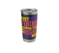 Just Vibing with Hunting Trips Right Now Stainless Steel Insulated Tumbler