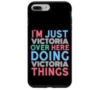 Just Victoria Here Doing Victoria Things First Name Case for iPhone 7 Plus/8 Plus