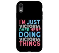 Just Victoria Here Doing Victoria Things First Name Case for iPhone XR