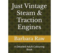 Just Vintage Steam & Traction Engines: A Detailed Adult Colouring Book