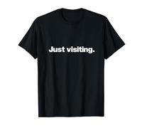 Just visiting | A design that says Just visiting T-Shirt