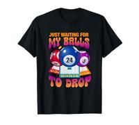 Just Waiting for My Balls to Drop Bingo Number Game Saying T-Shirt
