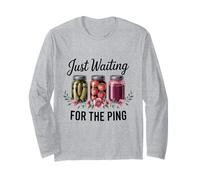 Just Waiting for The Ping Canning Season Homemade Long Sleeve T-Shirt
