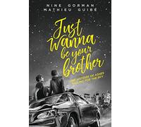 Just wanna be your brother