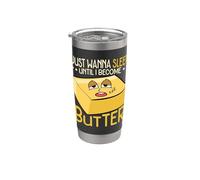 Just Wanna Sleep Until I Become Butter Napping Stainless Steel Insulated Tumbler