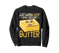 Just Wanna Sleep Until I Become Butter Napping Sweatshirt