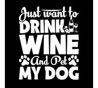 just Want to Drink Wine and pet My Dog Quote Design Lettering Decals 49.2x60.4cm Art Mural Painting White
