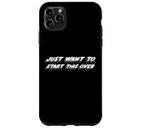 Just Want to Start This Over | Starting anew Case for iPhone 11 Pro Max