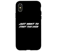 Just Want to Start This Over | Starting anew Case for iPhone X/XS