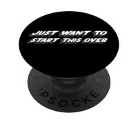 Just Want to Start This Over | Starting anew PopSockets Adhesive PopGrip