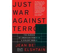 Just War Against Terror: The Burden Of American Power In A Violent World