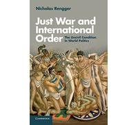 Just War and International Order: The Uncivil Condition in World Politics