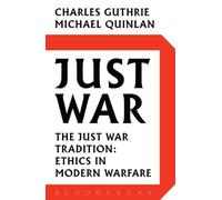 just War: The Just War Tradition: Ethics in Modern Warfare