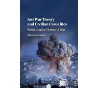 Just War Theory and Civilian Casualties: Protecting the Victims of War