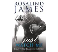 Just Watch Me: A Rugby Romance (Escape to New Zealand)