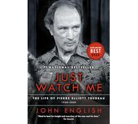 Just Watch Me: The Life of Pierre Elliott Trudeau, Volume Two: 1968-2000: 2