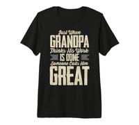 Just When Grandpa Thinks his Job is Done, Great-Sized Premium T-Shirt