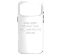 Just when I thought I was out, they pull me back in. Case for iPhone 17 Pro Max