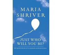 Just Who Will You Be?: Big Question. Little Book. Answer Within.