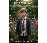 Just William: by Richmal Crompton