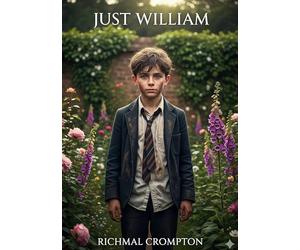 Just William: by Richmal Crompton