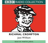 Just William: Volume 1: Written by Richmal Crompton, 2001 Edition, Publisher: BBC Physical Audio [Audio CD]