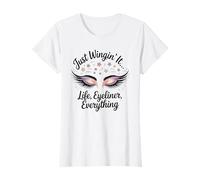 Just Wingin' It Life Eyeliner Everything Funny Makeup Quote T-Shirt