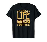 Just Winging It Life Eyeliner Everything T-Shirt