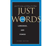 Just Words, Second Edition: Law, Language, and Power (Chicago Series in Law and Society)