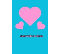 Just write it down: A Beautiful Lined Journal for Notes, Reflections, and Everyday Writing
