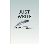 Just Write (Notebook): An Inspiring Journal for Creativity, Thoughts, and Ideas