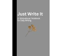 Just Write your Way: A Motivational Notebook for Daily Life- A perfect Journal Notebook with 120 Pages