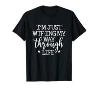 Just WTF-ing Way Through Life Adulting Sucks Sassy Sarcastic T-Shirt