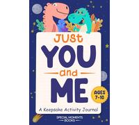 Just You and Me: A Keepsake Activity Journal Between Grown-Up and Kid, Ages 7-10