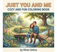 Just You and Me: A Romantic Coloring Book for Couples: Love, Connection and Relaxing Coloring Pages for Adults in Love, Couples and Partners (Cozy Coloring Books)