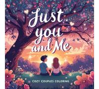 Just You and Me - Cozy Couples Coloring: 45 Bold-Line, Single-Sided Scenes for Date Nights, Quiet Moments & Mindful Connection (Adult Couples Coloring Book)