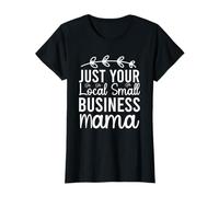 Just Your Local Small Business Mama T-Shirt