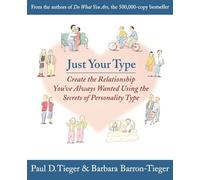Just Your Type: Create the Relationship You've Always Wanted Using the Secrets of Personality Type