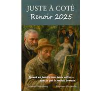 Juste à côté - Renoir 2025: Quand un peintre vous laisse entrer dans ce qui le rendait heureux.